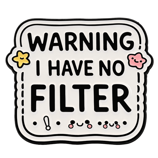 Warning I Have No Filter Sticker
