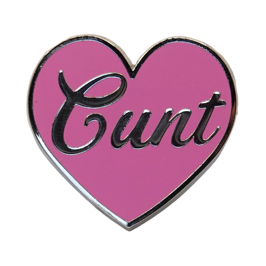 "Cunt" Metal Pin