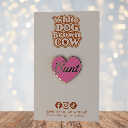 "Cunt" Metal Pin