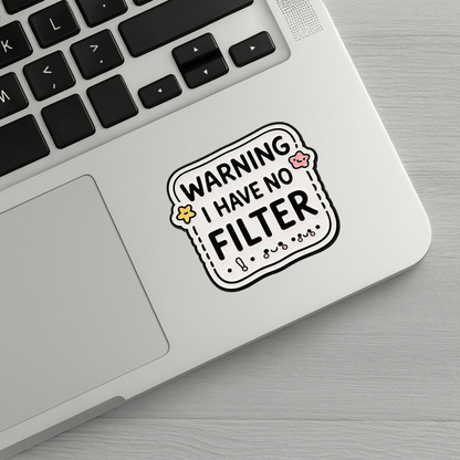 Warning I Have No Filter Sticker
