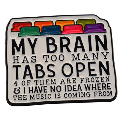 "My Brain Has Too Many Tabs Open" Enamel Pin