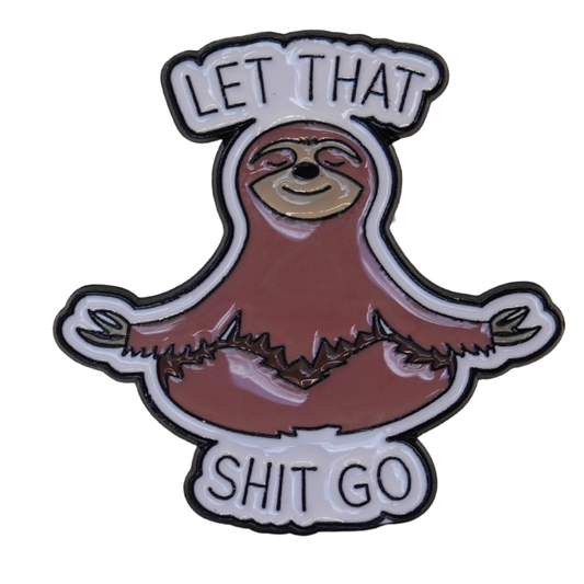 "Let That Shit Go" Enamel Pin