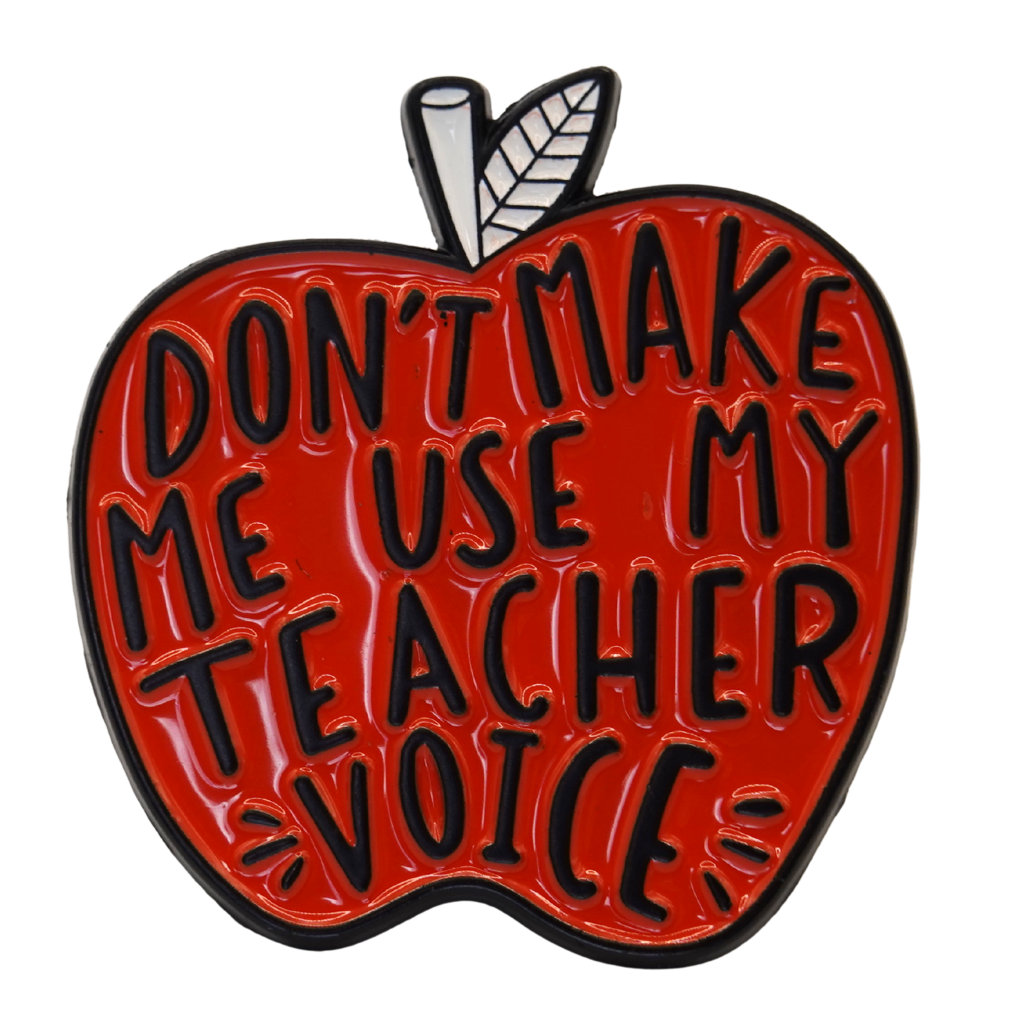 "Don't Make Me Use My Teacher Voice" Enamel Pin