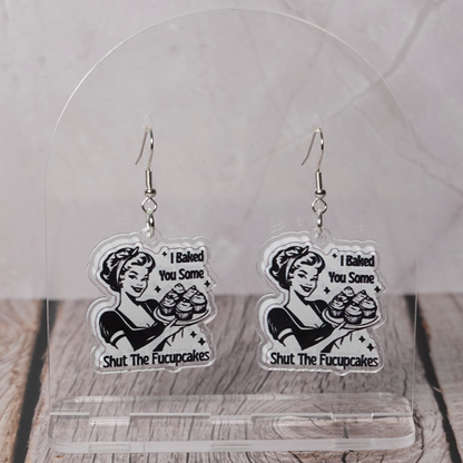 "I Baked You Some Shut The Fucupcakes" Hook Dangle Earrings