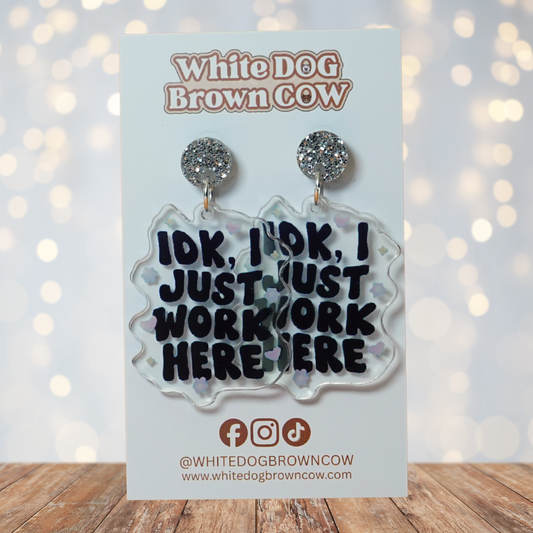 "IDK I Just Work Here" Stud Dangle Earrings