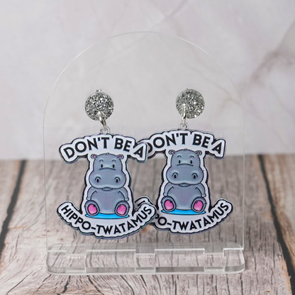 "Don't Be A Hippo-Twatamus" Stud Dangle Earrings