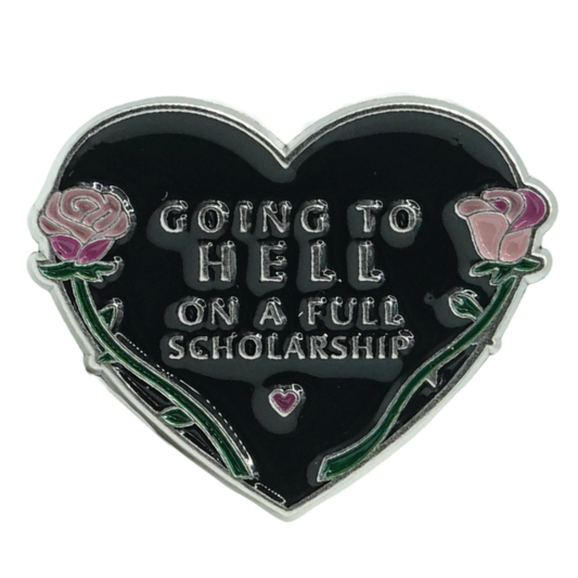 Going To Hell On A Full Scholarship Metal Pin
