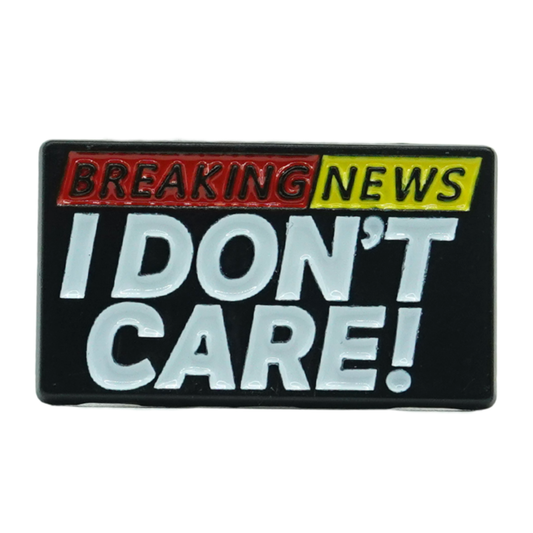 Breaking News - I Don't Care!