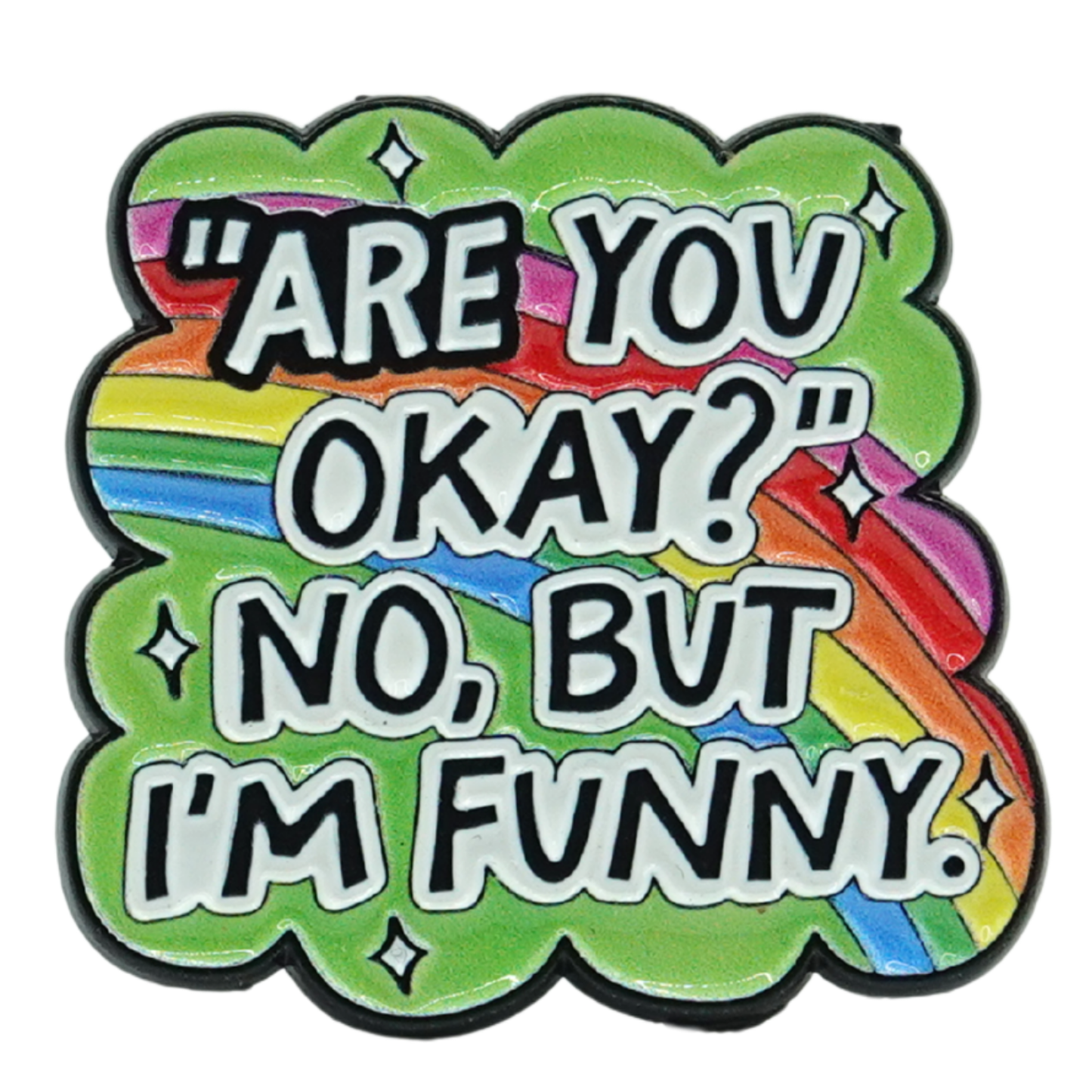 Are You Okay? No, But I'm Funny Enamel Pin