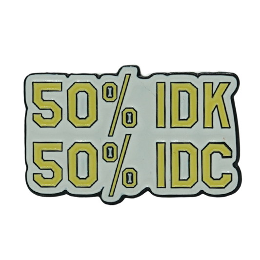 50% IDK 50% IDC Enamel Pin