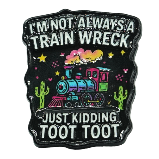 I'm Not Always A Train Wreck Enamel Pin