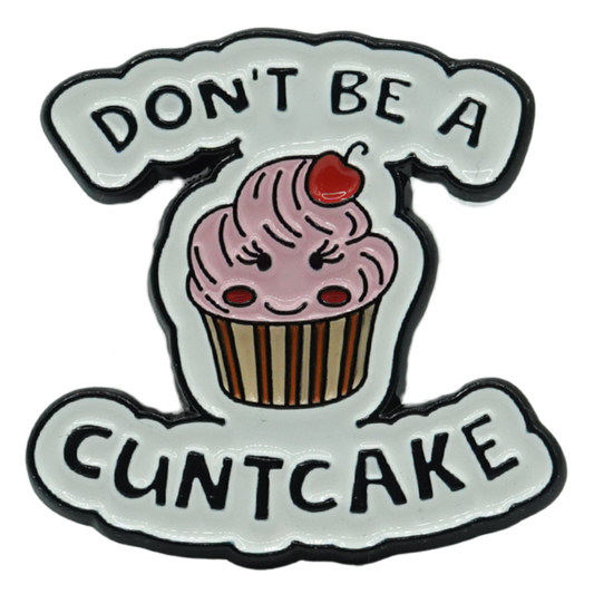 Don't Be A C*ntcake Enamel Pin