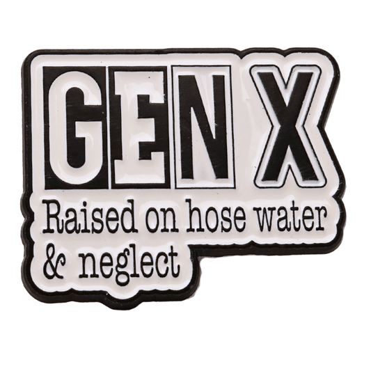 Funny Gen X enamel pin with text “Raised on hose water and neglect,” sarcastic retro nostalgia lapel pin
