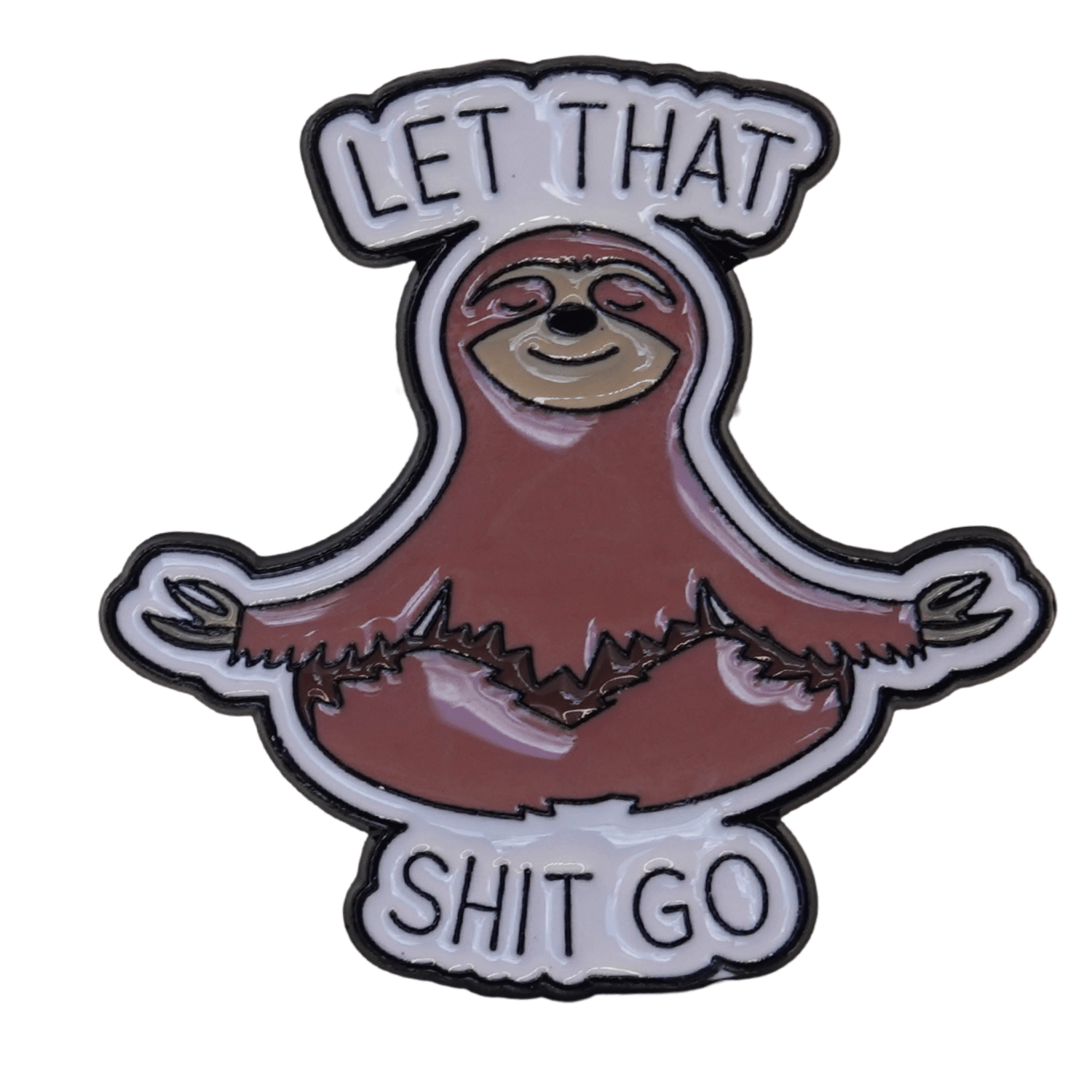 Funny sloth enamel pin meditating with text “let that shit go,” sarcastic stress relief novelty pin