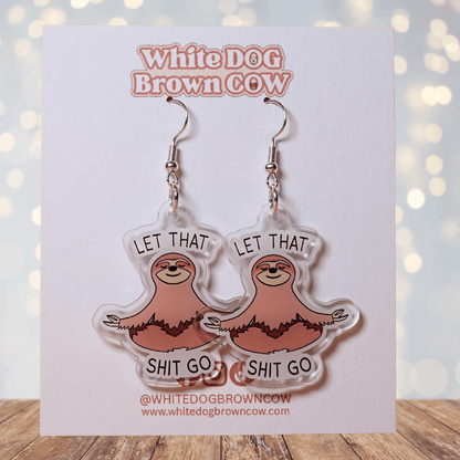 Cute sloth dangle earrings in meditation pose with text “let that shit go”
