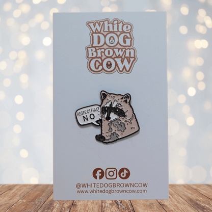 Cute raccoon enamel pin with speech bubble saying “Respectfully No,” a funny sarcastic novelty pin for animal lovers.